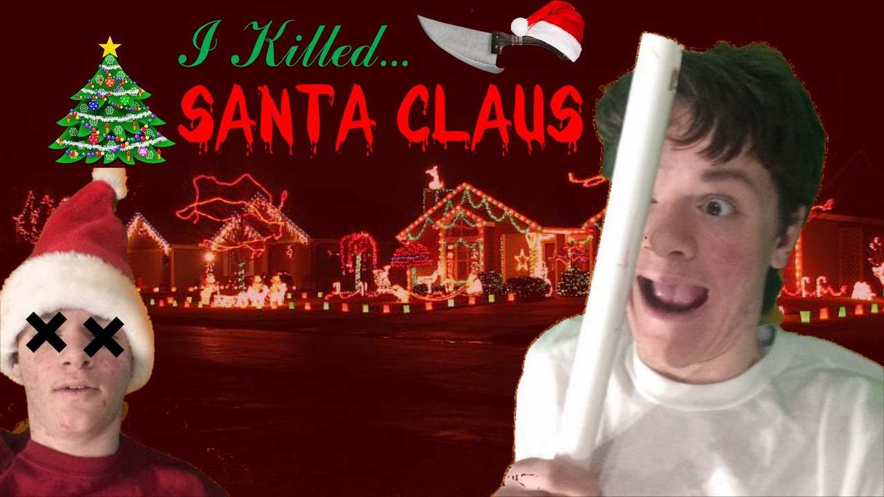 I Killed Santa Claus! - YouTube