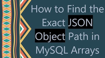 How to Find the Exact JSON Object Path in MySQL Arrays