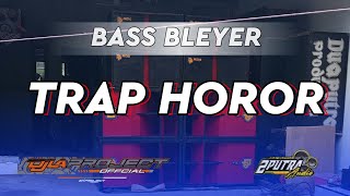 DJ TRAP HOROR BASS BLEYERAN 2K24  III BY LA PROJECT.