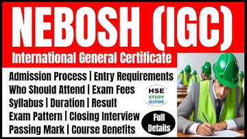 NEBOSH IGC Full Details | Admission Process, Entry Requirements, Syllabus, Exam, Duration, Fees