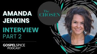 Interview with Amanda Jenkins Part 2 | The Chosen | Gospel Spice Podcast