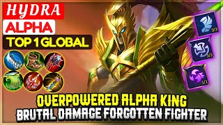 Overpowered Alpha King, Brutal Damage Forgotten Fighter Top 1 Global Alpha H Y D R A - Mlbb