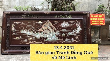 13.4.2021 Bàn giao Tranh Đồng Quê về Mê Linh, Hà Nội|| Đồ Gỗ Mỹ Nghệ Cường Hồng|| 0988 313 696
