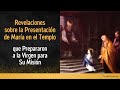 Revelaciones sobre la Presentación de María en el Templo [que prepararon a la Virgen para Su Misión]