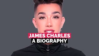 James Charles: A Biography
