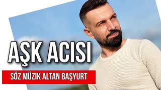 Erkan Acar - Aşk Acısı (Altan Başyurt Müzik Yapım) Resimi