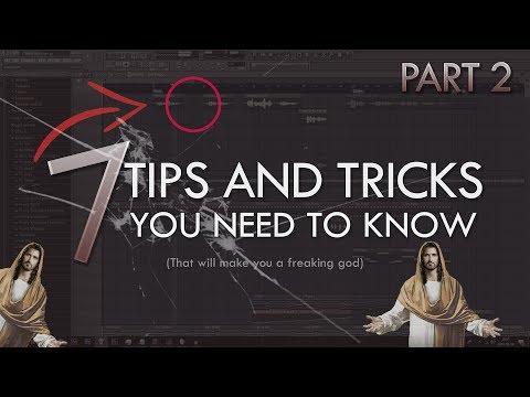 7 TIPS AND TRICKS YOU NEED TO KNOW - FL Studio