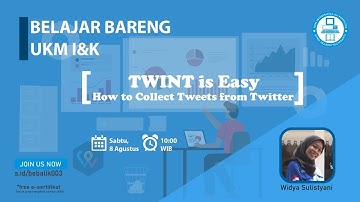 BEBALIK#3 | TWINT is Easy - How to Collect Tweets from Twitter with Widya
