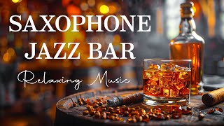 Saxophone Jazz In Cozy Bar Ambience  🎷 Smooth Romantic Saxophone Jazz to Relax, Work