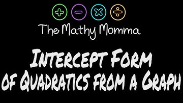 Writing Quadratics in Intercept Form from a Graph
