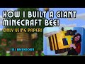 How i built a giant minecraft bee only using paper full breakdown