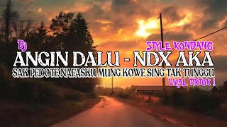 NDX AKA - DJ ANGIN DALU ||  DJ SAK PEDOTE NAFASKU MUNG KOWE SING TAK TUNGGU VIRAL TIKTOK 2025 !