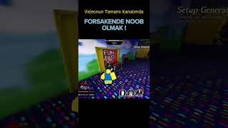 FORSAKENDE NOOB OLMAK #roblox