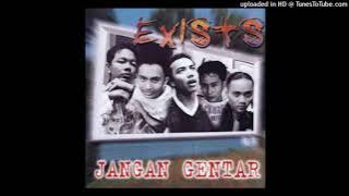 Exists - Jangan Gentar