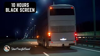 Night BUS Ride Sound | Interior BUS Ambience - 10 Hours White Noise Black Screen | Sleep, Study