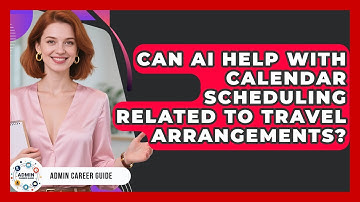 Can AI Help With Calendar Scheduling Related To Travel Arrangements? - Admin Career Guide