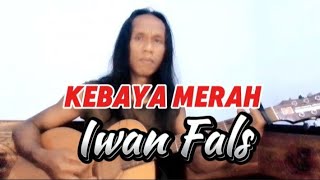 Iwan Fals - Kebaya Merah ( lirik ) cover