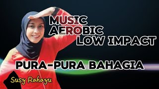 MUSIK AEROBIK PURA-PURA BAHAGIA LOW IMPACT