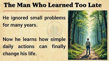 The Man Who Learned Too Late: A Powerful Story That Can Change Your Life Today