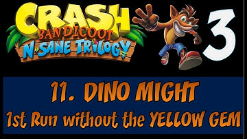Crash Bandicoot 3 - DINO MIGHT 1st Run without the YELLOW GEM - N. Sane Trilogy %101