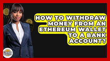 How to Withdraw Money from an Ethereum Wallet to a Bank Account? - CryptoBasics360.com