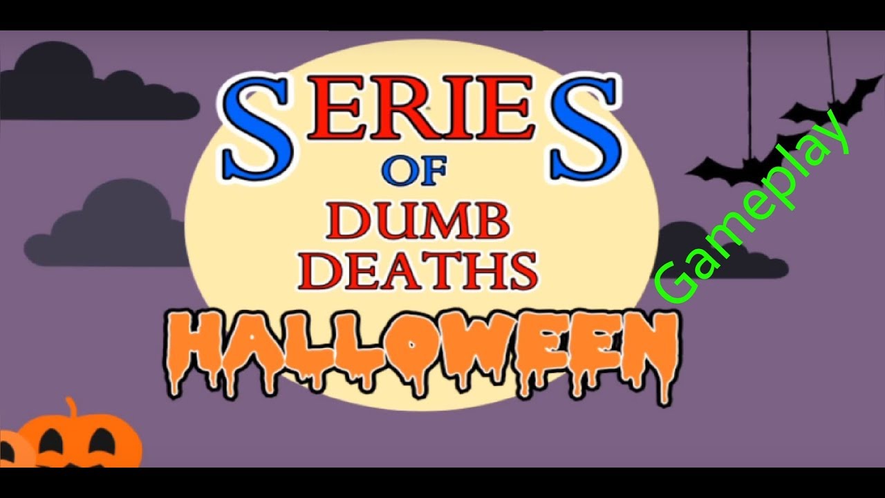 Dumb Deaths On Halloween Gameplay - SEEMS LEGIT