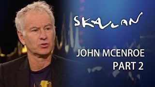 John McEnroe Interview | Part 2 | SVT/NRK/Skavlan