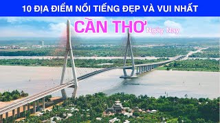 DU LỊCH và KHÁM PHÁ  CẦN THƠ đến 10 Địa Điểm Nổi Tiếng Đẹp và Vui Nhất Cần Thơ Top 10 Places Can Tho