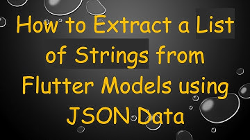 How to Extract a List of Strings from Flutter Models using JSON Data