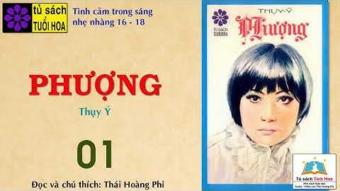 PHƯỢNG. (Hoa Tím - Tủ Sách Tuổi Hoa). Tập Một. Tác giả: Thụy Ý. Người đọc: Thái Hoàng Phi
