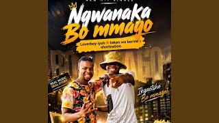 Ngwanaka bo mmago (feat. Taken wa borine)