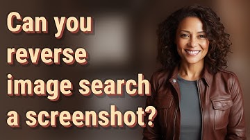Can you reverse image search a screenshot?