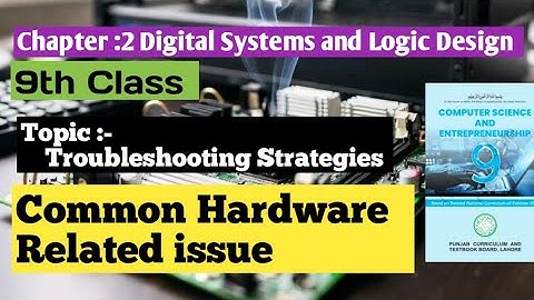 Basic Hardware-Related Issues |troubleshooting Strategies |Lec:5|9th class computer science chapter4