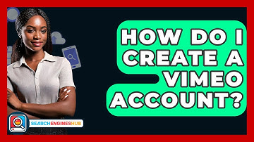 How Do I Create A Vimeo Account? - SearchEnginesHub.com