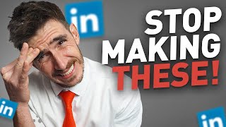 Top 5 Mistakes People Make On LinkedIn (Worst LinkedIn Mistakes!)