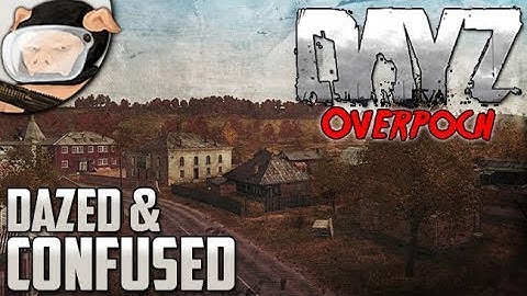 Arma 2: DayZ Overpoch - Dazed & Confused (Season 5, Episode 3)