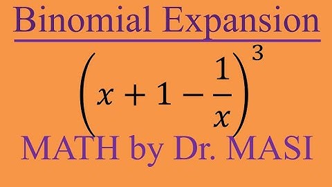 How to Expand using Binomial Theorem (x+1-1/x)^3
