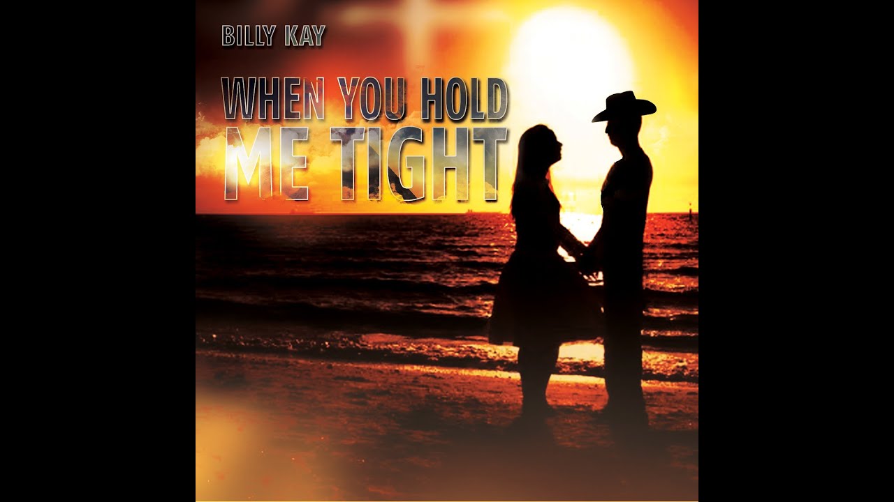 When You Hold Me Tight by Billy Kay