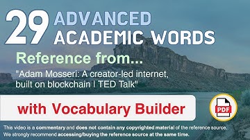 29 Advanced Academic Words Ref from "Adam Mosseri: A creator-led internet, built on blockchain, TED"