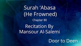 Surah 'Abasa (He Frowned) Mansour Al-Salemi  Quran Recitation