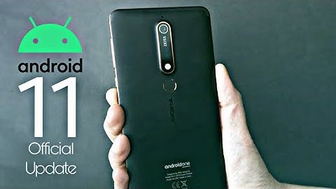 Nokia 6.1 Official Android 11 Update