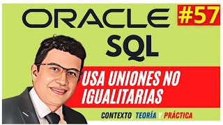 UNIONES no igualitarias en SQL Oracle Español Versiones 12c, 19c, 20c 21c