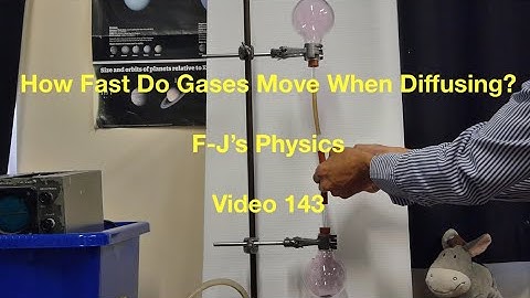 Gas Diffusion.  How Fast Do Gases Move When Diffusing? - F-J