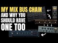 My Mix Bus Chain (and Why You Should Have One Too)