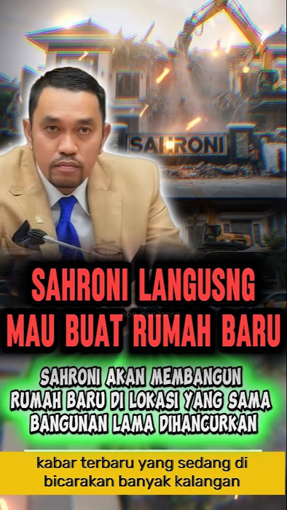 SAHRONI, A DEACTIVE MEMBER OF THE DPR, TEARS DOWN HIS HOUSE TO REBUILD IT #sahroni