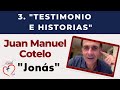 3 . Juan Manuel Cotelo. "Jonás". Testimonio e Historias. Misión Ruah