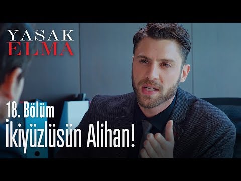 İkiyüzlüsün Alihan! - Yasak Elma 18. Bölüm