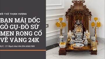Bộ bàn thờ thần tài ông địa mái dốc gỗ gụ kết hợp bộ đồ thờ thần tài men rong cổ vẽ vàng 24K