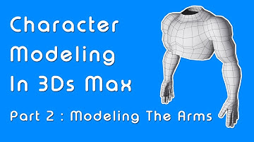 Beginner Guide to Character Modeling in 3ds Max - Part 2: Arms