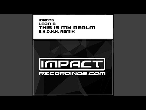 Leon B — This Is My Realm (S.H.O.K.K. Remix)